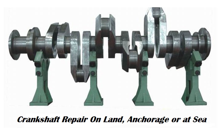 Crankshaft Repair On Land, Anchorage or at Sea